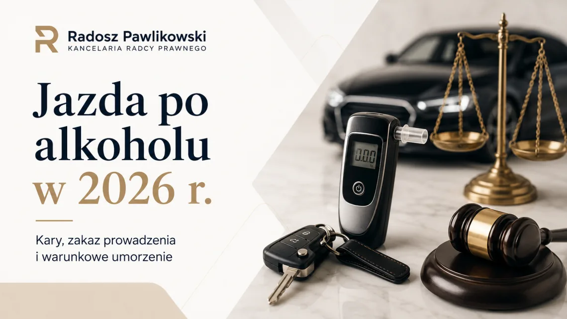 Jazda po alkoholu w 2026 r. – kary, zakaz prowadzenia i warunkowe umorzenie